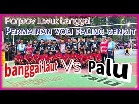 Voli Ball Putra Porprov Luwuk Banggai Sulteng Voli Paling Sengit