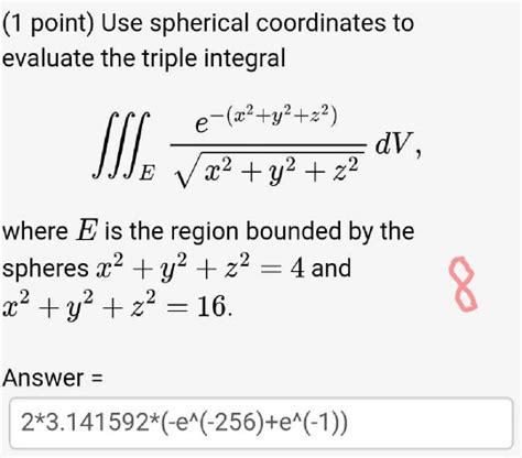 Solved 1 Point Use Spherical Coordinates To Evaluate The Chegg