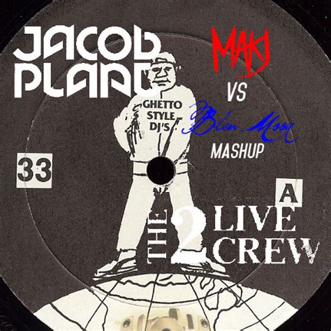 Stream Live Crew Vs Jacob Plant When I Say Pussy Bleu Moon Vs