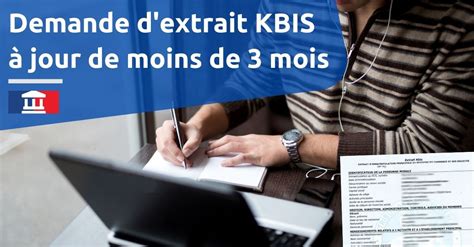 Comment obtenir un extrait KBIS à jour donc de de 3 mois