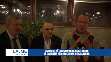 Biznesmen T Gostivaras Nga Turqia T Gatsh M P R Investime N Gostivar