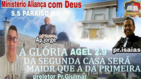 Pastor GILMAR TEMA A GLORIA DA SEGUNDA CASA É MAIOR QUE A PRIMEIRA AGEL