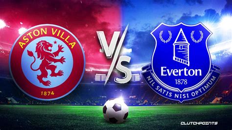 Everton Vs Aston Villa Preview Prediction How To Watch And Potential