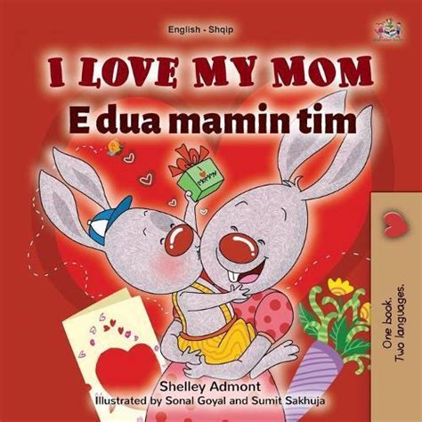 Shelley Admont I Love My Mom English Albanian Bilingua Paperback Uk