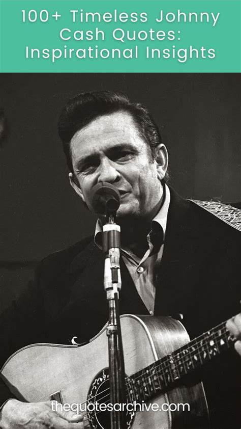 100+ Timeless Johnny Cash Quotes: Inspirational Insights - The Quotes Archive