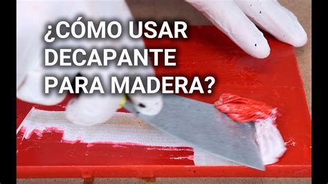 Cómo usar decapante para madera YouTube