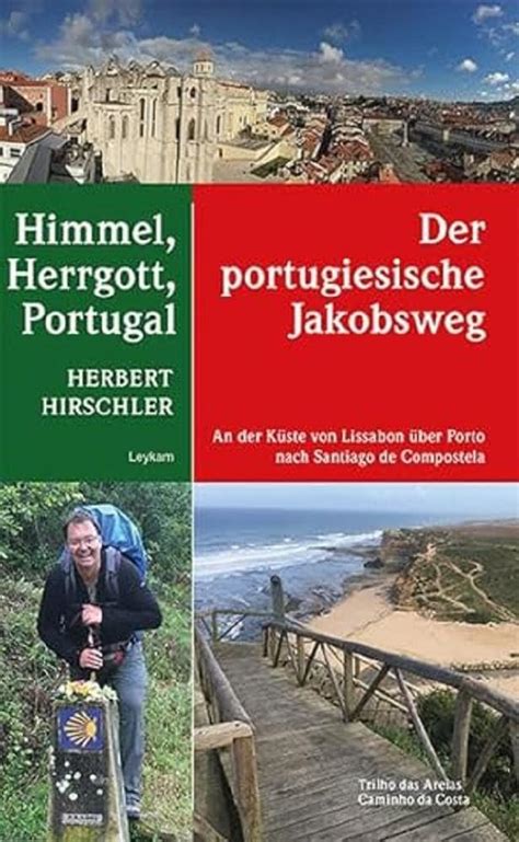 Himmel Herrgott Portugal Der Portugiesische Jakobsweg An Der