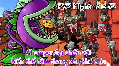 Plants Vs Zombies Nightmare Chomper đại Chiến Với Zombies Thang Biến