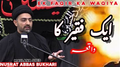 Ek Faqir Ka Waqiya By Maulana Syed Nusrat Abbas Bukhari Youtube