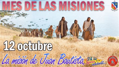 MES DE LAS MISIONES La misión de Juan Bautista YouTube