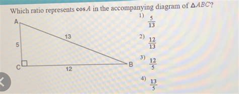 Solved Which Ratio Represents Cosa In The Accompanying Diagram Of