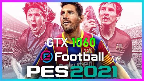 EFOOTBALL PES 2021 SEASON UPDATE GTX 1060 I5 6400 HIGH SETTING