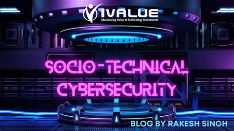 Socio Technical Cybersecurity A Pov Ivalue Group Global