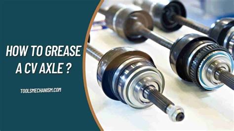 How To Grease A CV Axle 7 Easy Steps Tools Mechanism