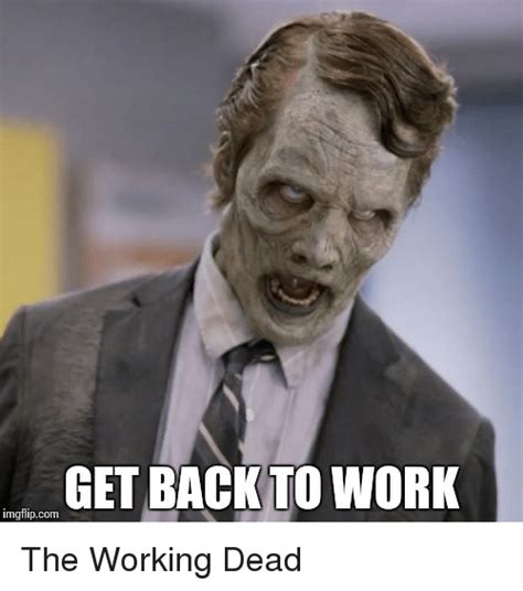 20 Get Back To Work Memes That Will Leave Your Employees Laughing ...