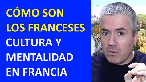 CULTURA Y MENTALIDAD FRANCESA EN FRANCIA Cómo son los Franceses YouTube