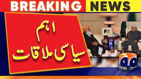 Breaking News Asif Ali Zardari Calls On Maulana Fazal Ur Rehman Geo