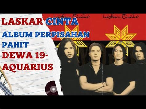 Laskar Cinta Album Perpisahan Pahit Dewa Dan Label Aquarius Youtube