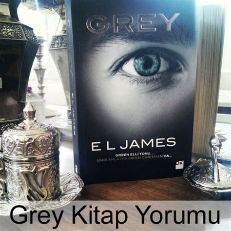 Grey Kitap Yorumu E L James Teknobeyin