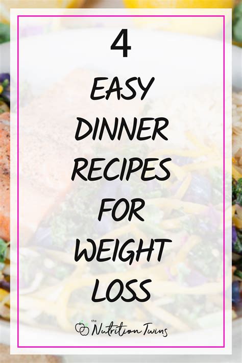 4 Easy Weeknight Dinner Recipes For Weight Loss Nutrition Twins