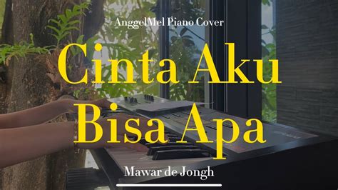 Cinta Aku Bisa Apa Mawar De Jongh Piano Cover With Lyrics By Anggelmel Youtube