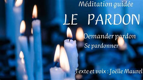 Le Pardon Demander Pardon Se Pardonner M Ditation Guid E Avec