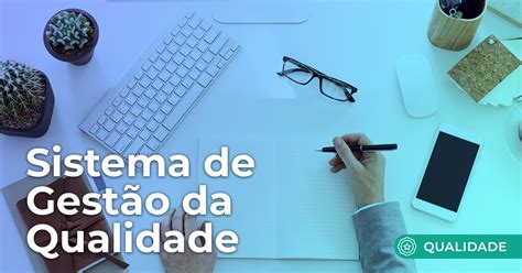 Sistema De Gestão Da Qualidade Porque é Importante Clauditis