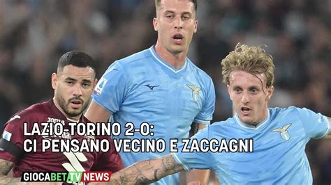 Serie A Lazio Torino Ci Pensano Vecino E Zaccagni Youtube