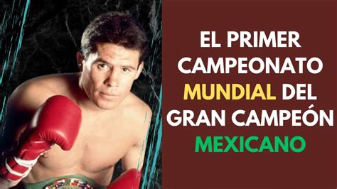 El primer Campeonato Mundial de Boxeo del Gran Campeón Mexicano YouTube