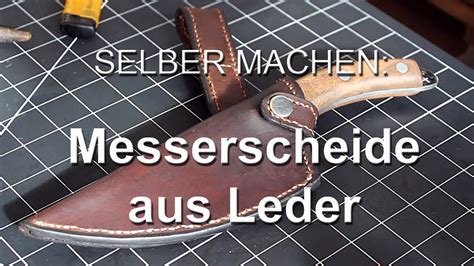 Messerscheide Selbst Gemacht Mein Vorgehen Als Video YouTube