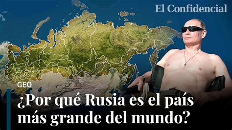 Cómo se ha convertido Rusia en el país más grande y más rico de