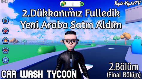 D Kkanimiz Fulled K Ve Yen Araba Satin Aldim Car Wash Tycoon