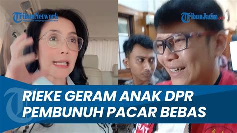 Anak Anggota DPR Pembunuh Pacar Divonis Bebas Rieke Oneng Muak