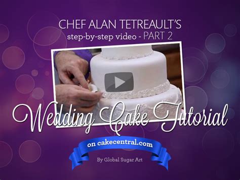 How To Make Your Own Wedding Cake Part 2 Of 2 By Chef Alan Tetreault Of Global Sugar Art