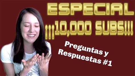 Preguntas Y Respuestas 1 ¡¡¡especial 10000 Suscriptores Youtube