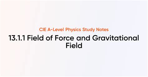 field  force  gravitational field  cie  level physics