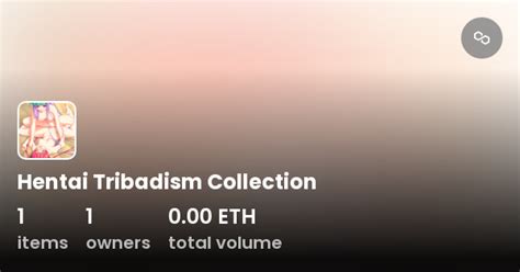 Hentai Tribadism Collection Collection Opensea