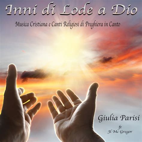 Inni Di Lode A Dio Musica Cristiana E Canti Religiosi Di Preghiera In