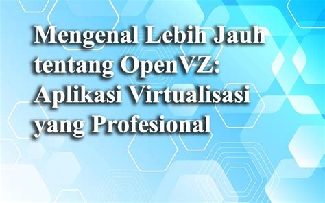 Mengenal Lebih Jauh Tentang OpenVZ Aplikasi Virtualisasi Yang