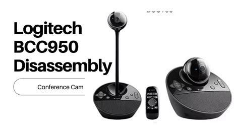 Logitech Bcc950 Conferencecam Disassembly Youtube