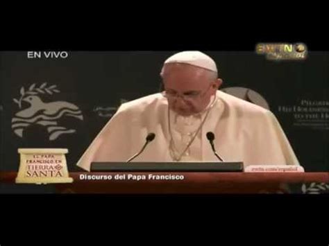 PAPA FRANCISCO DISCURSO TIERRA SANTA 24 DE MAYO 2014 VIDEO CREADO POR