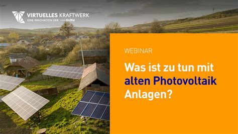 Pv Anlagen Was Ist Zu Tun Mit Alten Photovoltaik Anlagen Webinar