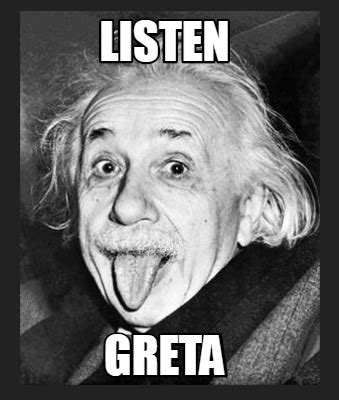 Meme Creator - Funny Listen Greta Meme Generator at MemeCreator.org!