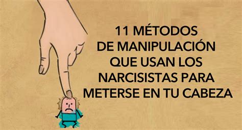 11 Métodos de manipulación que usan los narcisistas para meterse en tu