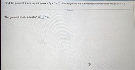 Solved Find The General Linear Equation Ax By C 0 Of A