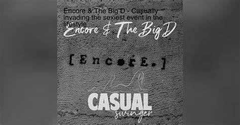 Encore And The Big D Casually Invading The Sexiest Event In The Lifestyle Casual Swinger A