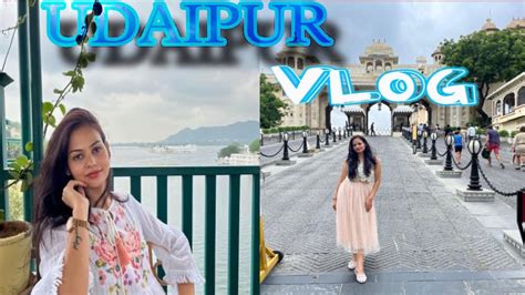 Udaipur Udaipur Tourist Places Rajasthan India Udaipur Vlog