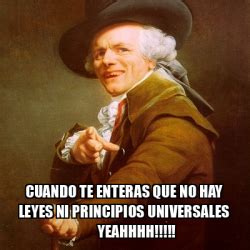 Meme Joseph Ducreux Cuando Te Enteras Que No Hay Leyes Ni Principios