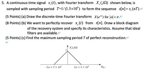 A Continuous Time Signal Xc T With Fourier Chegg