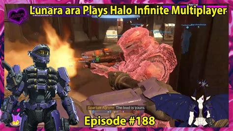 Lunara Ara Plays Halo Infinite Multiplayer Episode Youtube